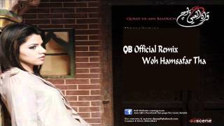 Woh Humsafar Tha Remix  QuratulAin BAlouch QB Remix By Dj Hassam [upl. by Zuzana95]