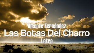 Vicente Fernández  Las Botas Del Charro  Letra [upl. by Omlesna]