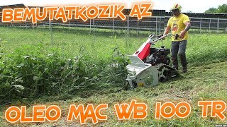 FŰRÉSZ MÁNIA BEMUTATKOZIK AZ OLEO MAC WB 100 TR [upl. by Corel]