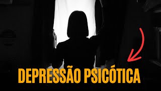 Depressão Psicótica [upl. by Eceer]