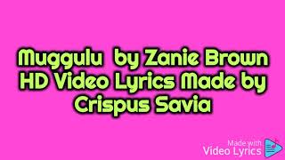 Muggulu by Zanie Brown HD Video Lyrics Full HD [upl. by Fredenburg]