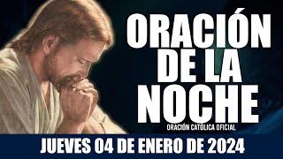 Oración de la Noche de hoy JUEVES 04 DE ENERO DE 2024 Oración Católica [upl. by Richela956]