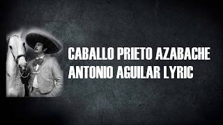 Antonio Aguilar  Caballo Prieto Azabache Con Letra [upl. by Lramaj324]