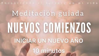 Meditación guiada Nuevos Comienzos 🌱✨ AÑO NUEVO 2024  10 minutos MINDFULNESS [upl. by Brynn497]