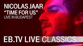 NICOLAS JAAR quotTime For Usquot  EBTV Live Classics [upl. by Siraved]