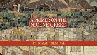 A Primer on the Nicene Creed [upl. by Infield]