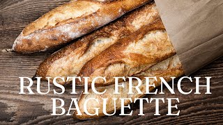 Rustic French Baguette Recipe A Taste of Tradition [upl. by Eymaj]