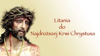 Litania do Najdroższej Krwi Chrystusa [upl. by Sivraj26]