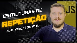 Estruturas de REPETIÇÃO em JavaScript  For  While  DoWhile [upl. by Ecidnac]