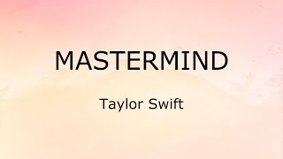 Mastermind Lyrics  Taylor Swift [upl. by Aevin517]