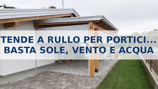 Tende a rullo per portici basta sole vento e acqua [upl. by Hoenack]