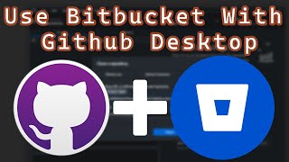 How to Use Github Desktop With Bitbucket Simple [upl. by Maurer258]