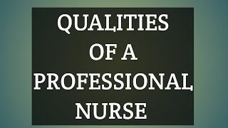 Qualities of a professional nurse fundamental of nursing [upl. by Arinayed]