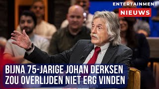 Johan Derksen over zijn 75e verjaardag ‘Ik ben heel realistisch het is afgelopen’ [upl. by Pinelli96]