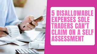 5 disallowable expenses sole traders cant claim on a Self Assessment tax return [upl. by Murrell]