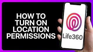 How To Turn On Life360 Location Permissions Tutorial [upl. by Brout895]