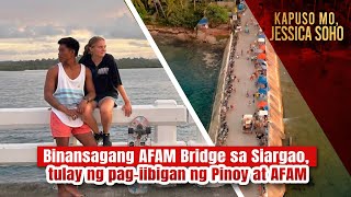 Binansagang AFAM Bridge sa Siargao tulay ng pagiibigan ng Pinoy at AFAM  Kapuso Mo Jessica Soho [upl. by Nilknarf358]