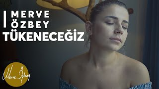 Merve Özbey  Tükeneceğiz  Akustik [upl. by Atirac]