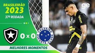 BOTAFOGO 0 X 0 CRUZEIRO  MELHORES MOMENTOS  37ª RODADA BRASILEIRÃO 2023  geglobo [upl. by Goldfarb]