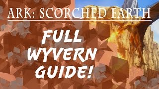 Ark Scorched Earth Full Wyvern Guide [upl. by Cadmarr]