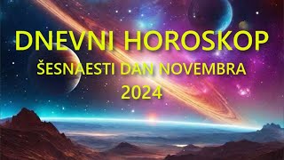 DNEVNI HOROSKOP ŠESNAESTI DAN NOVEMBRA 2024 [upl. by Arron]