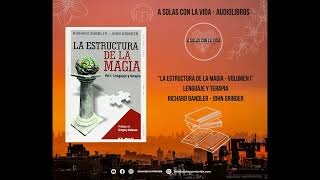 LA ESTRUCTURA DE LA MAGIA  Terapia y Lenguaje 📕 Richard Bandler  John Grinder 📚 Audiolibro [upl. by Derriey]