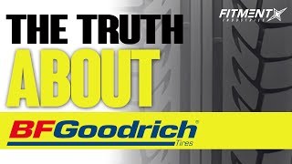 The Truth About BFGoodrich [upl. by Angell533]