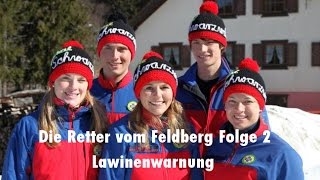 Die Retter vom Feldberg Folge 2  Lawinenwarnung  SWR Doku 2017 [upl. by Ainimre]