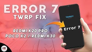 FIX FOR ERROR 7  E3004  TWRP Recovery  POCO X2 REDMI K20 PRO REDMI K30 [upl. by Nelon]