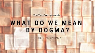 What is a Dogma ft Herman Bavinck [upl. by Adan311]