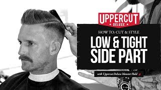 Haircut Tutorial How to Cut amp Style a Low amp Tight Side Part X Uppercut Deluxe Monster Hold [upl. by Brothers243]