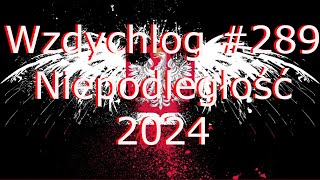 Wzdychlog 289 Niepodległość 2024 [upl. by Cordova]