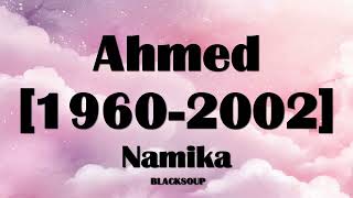 Namika  Ahmed 19602002 Lyrics [upl. by Siulesoj]