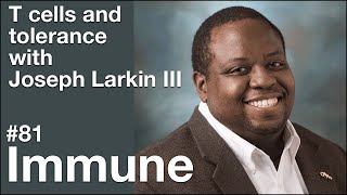 Immune 81 T cells and tolerance with Joseph Larkin III [upl. by Hayley]