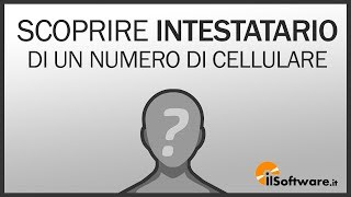 Come SCOPRIRE Intestatario di un NUMERO DI CELLULARE [upl. by Wertz810]