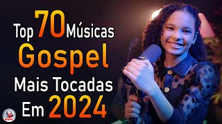 Louvores de Adoração 2024  As Melhores Músicas Gospel Mais Tocadas  Top Gospel Hinos Evangélicos [upl. by Ailedroc]