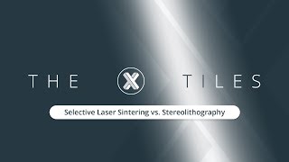 The X Tiles Selective Laser Sintering SLS vs Stereolithography SLA [upl. by Obed]