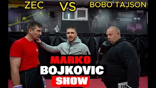 MARKO BOJKOVIC SHOW 4 BOBO TAJSON VS ZEC [upl. by Einhorn]