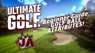 Ultimate Golf  Beginner Guide to Golf Ball Stats and Attributes [upl. by Naz128]