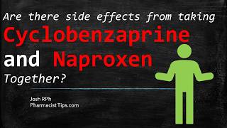 Are there side effects taking Cyclobenzaprine and Naproxen together [upl. by Atekram345]