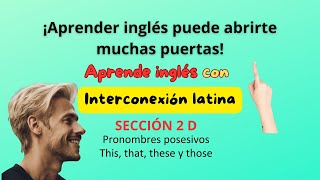 Aprende inglés con interconexión latina Sección 2 D [upl. by Ahsinak]