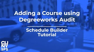 Adding a Course using Degreeworks  Schedule Builder Tutorial  CUNYfirst  CUNY SPS [upl. by Chrissy768]