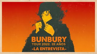 Bunbury Tour 2022 35 Años  La entrevista [upl. by Ardni]