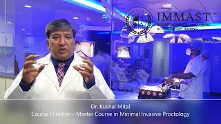 Dr Kushal Mital Course Director  Master Course in Minimal Invasive Proctology [upl. by Monreal]