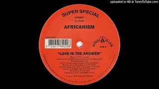 Africanism  Love Is The Answer Version 2 [upl. by Caffrey]