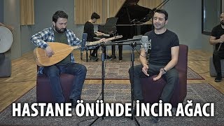 HASTANE ÖNÜNDE İNCİR AĞACI  Eser Eyüboğlu amp Volkan Kaplan [upl. by Dorreg891]