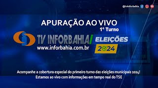 Apuração Eleição 2024  TV INFORBAHIA Ao vivo [upl. by Hagen]