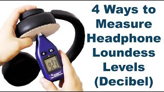 4 Easy Ways to Measure Headphone Loudness Levels Decibel [upl. by Kenton180]