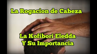 Rogacion de Cabeza  La Rogacion de CabezaRogacion de Cabeza y Guía Para la Kofibori EleddaEyiogbe [upl. by Edya]