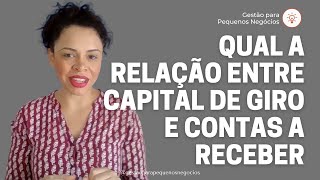 Qual a relação entre capital de giro e contas a receber [upl. by Aisekal490]